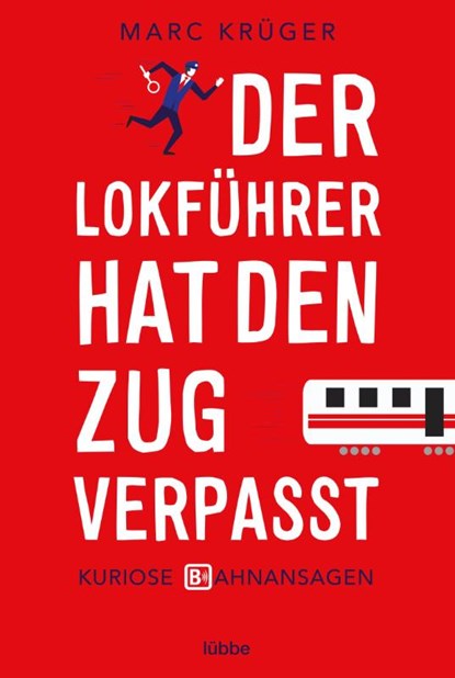 Der Lokführer hat den Zug verpasst, Marc Krüger - Paperback - 9783404609321