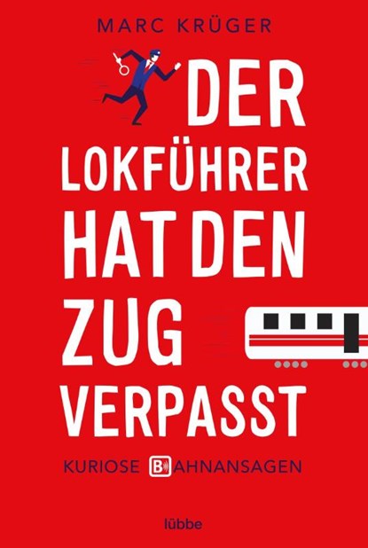 Der Lokführer hat den Zug verpasst, Marc Krüger - Paperback - 9783404609321
