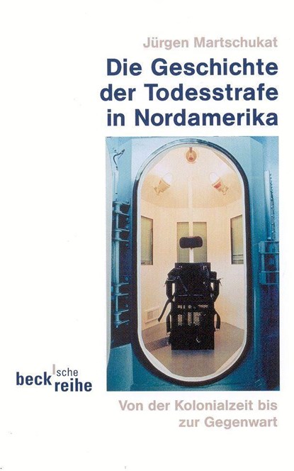Die Geschichte der Todesstrafe in Nordamerika, Jürgen Martschukat - Paperback - 9783406476112