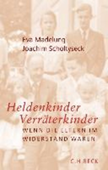 Madelung, E: Heldenkinder, Verräterkinder, MADELUNG,  Eva ; Scholtyseck, Joachim - Gebonden - 9783406563195