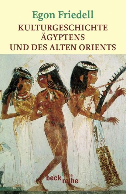 Kulturgeschichte Ägyptens und des Alten Orients, Egon Friedell - Paperback - 9783406584657