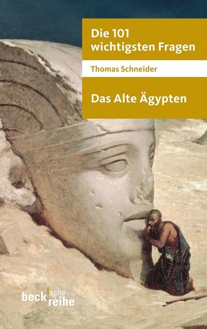 Die 101 wichtigsten Fragen. Das Alte Ägypten, Thomas Schneider - Paperback - 9783406599835