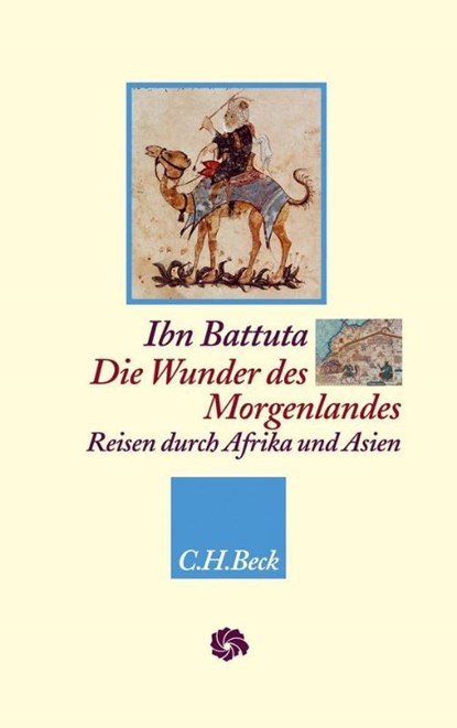 Die Wunder des Morgenlandes, Ibn Battuta - Gebonden - 9783406600685