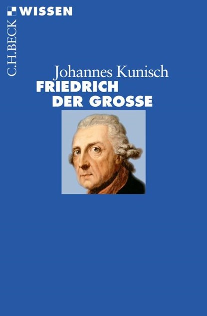 Friedrich der Grosse, Johannes Kunisch - Paperback - 9783406621413