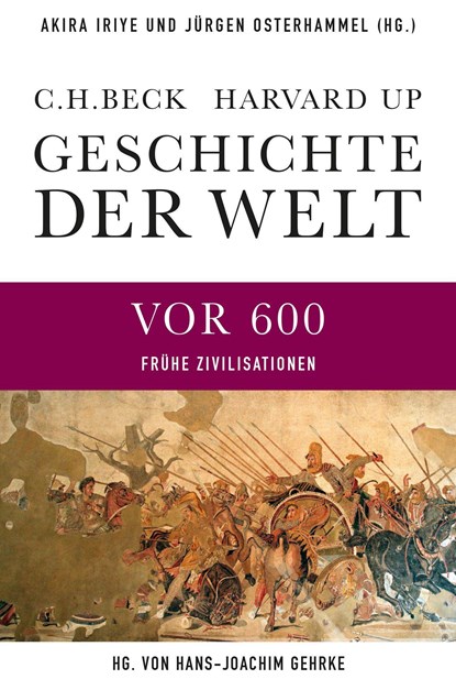 Geschichte der Welt  Die Welt vor 600, Akira Iriye ;  Jürgen Osterhammel ;  Hans-Joachim Gehrke - Gebonden - 9783406641015