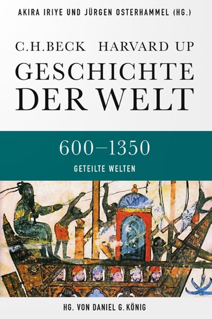 Geschichte der Welt 600-1350 Geteilte Welten, Akira Iriye ; Jürgen Osterhammel ; Daniel G. König - Gebonden - 9783406641022