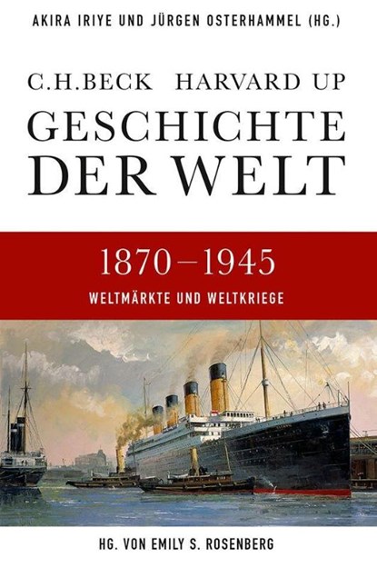 Geschichte der Welt. Band 05: 1870-1945, Akira Iriye ; Jürgen Osterhammel ; Emily S. Rosenberg - Gebonden - 9783406641053