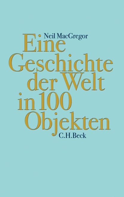 Eine Geschichte der Welt in 100 Objekten, Neil MacGregor - Gebonden - 9783406652868