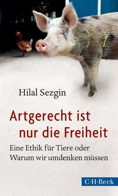Artgerecht ist nur die Freiheit, Hilal Sezgin - Paperback - 9783406659041