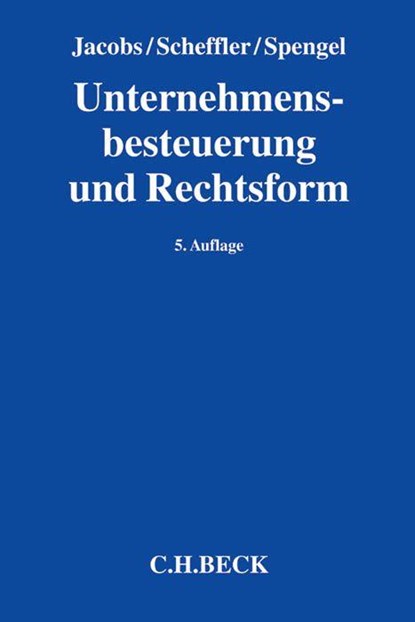Unternehmensbesteuerung und Rechtsform, Otto H. Jacobs ; Wolfram Scheffler ; Christoph Spengel - Gebonden - 9783406679421