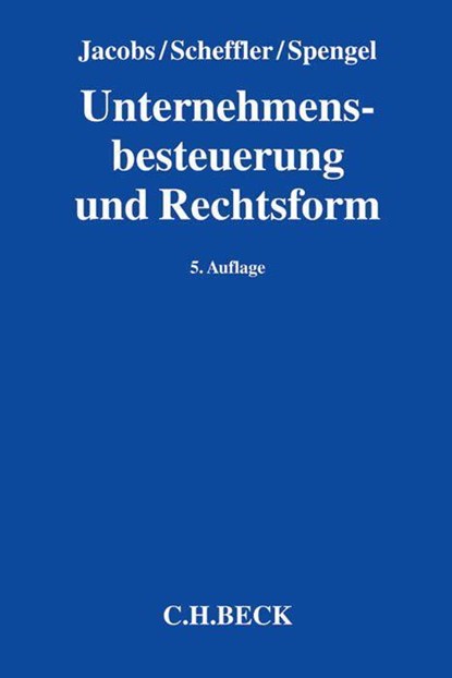 Unternehmensbesteuerung und Rechtsform, Otto H. Jacobs ; Wolfram Scheffler ; Christoph Spengel - Gebonden - 9783406679421