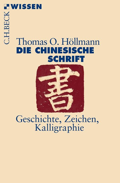 Die chinesische Schrift, Thomas O. Höllmann - Paperback - 9783406682902