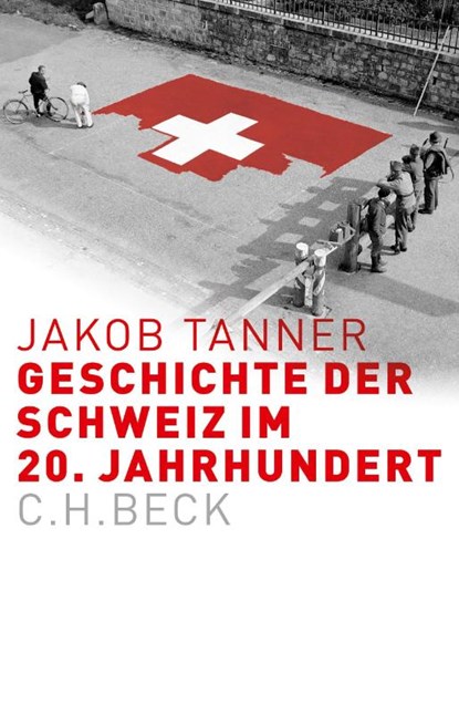 Geschichte der Schweiz im 20. Jahrhundert, Jakob Tanner - Gebonden - 9783406683657