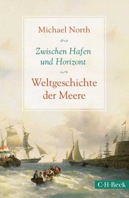Zwischen Hafen und Horizont, Michael North - Gebonden - 9783406698392