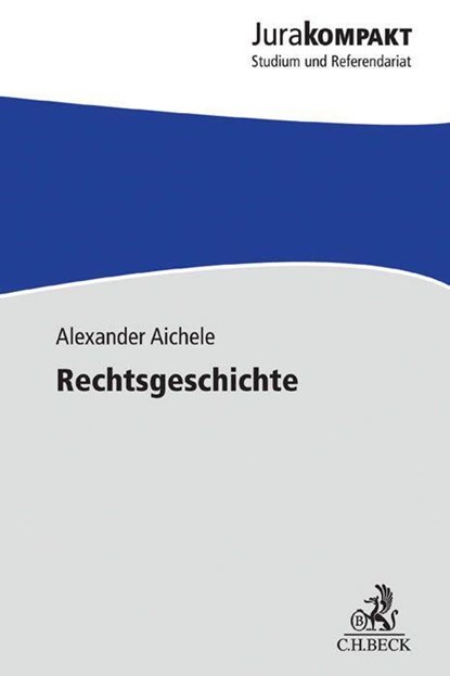 Rechtsgeschichte, Alexander Aichele - Paperback - 9783406702655