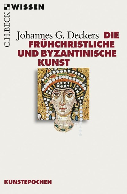 Die frühchristliche und byzantinische Kunst, Johannes G. Deckers - Paperback - 9783406702884