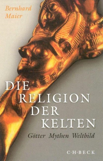 Die Religion der Kelten, Bernhard Maier - Paperback - 9783406703171