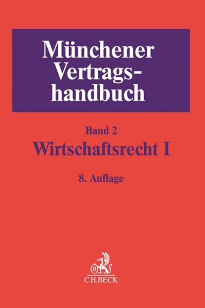 Münchener Vertragshandbuch Bd. 2: Wirtschaftsrecht I, Markus S. Rieder ; Rolf A. Schütze ; Lutz Weipert - Gebonden - 9783406704925