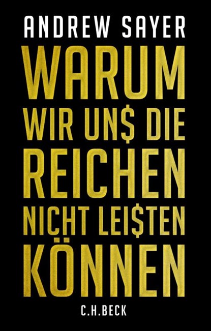 Warum wir uns die Reichen nicht leisten können, Andrew Sayer - Gebonden - 9783406708527