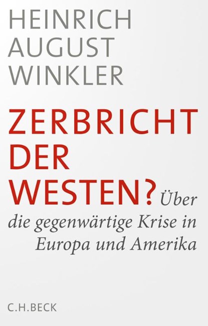 Zerbricht der Westen?, Heinrich August Winkler - Gebonden - 9783406711732