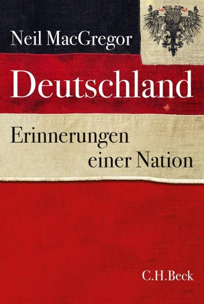 Deutschland Erinnerungen einer Nation, Neil MacGregor - Gebonden - 9783406712326
