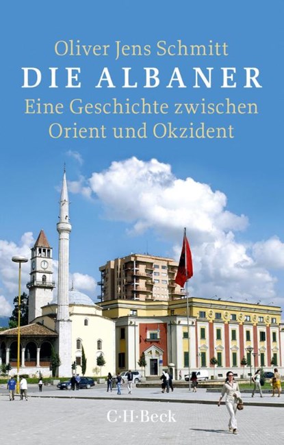Die Albaner, Oliver Jens Schmitt - Paperback - 9783406719141