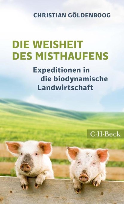 Die Weisheit des Misthaufens, Christian Göldenboog - Paperback - 9783406720444