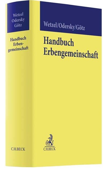 Handbuch Erbengemeinschaft, Hans-Peter Wetzel ;  Felix Odersky ;  Hellmut Götz - Gebonden - 9783406723209