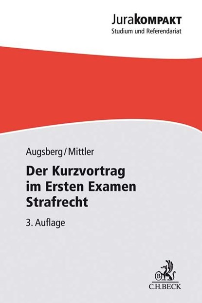 Der Kurzvortrag im Ersten Examen - Strafrecht, Steffen Augsberg ;  Barbara Mittler - Paperback - 9783406725647