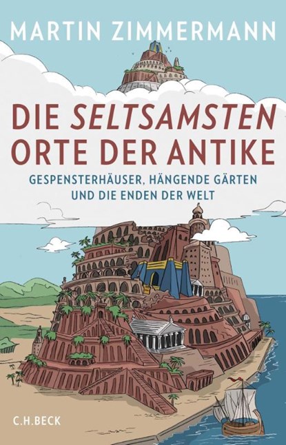 Die seltsamsten Orte der Antike, Martin Zimmermann - Gebonden - 9783406727047
