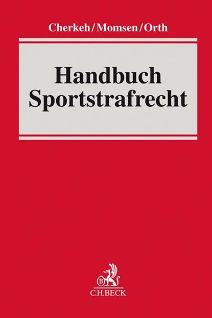 Handbuch Sportstrafrecht, Rainer T. Cherkeh ;  Carsten Momsen ;  Jan F. Orth - Gebonden - 9783406728815
