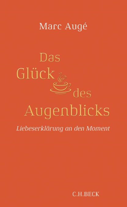 Das Glück des Augenblicks, Marc Augé - Gebonden - 9783406731358