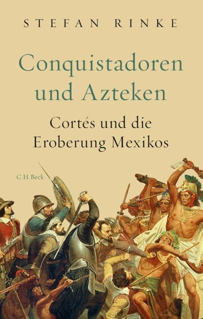 Conquistadoren und Azteken, Stefan Rinke - Gebonden - 9783406733994