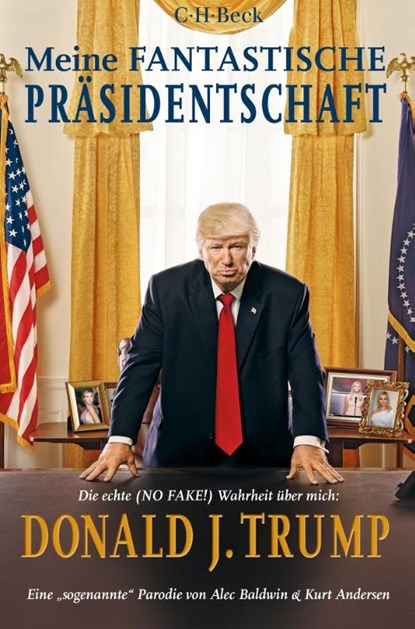 Meine fantastische Präsidentschaft, Alec Baldwin ; Kurt Andersen - Paperback - 9783406735356