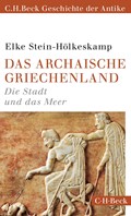 Das archaische Griechenland | Elke Stein-Hölkeskamp | 