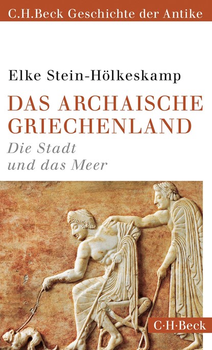 Das archaische Griechenland, Elke Stein-Hölkeskamp - Paperback - 9783406738494