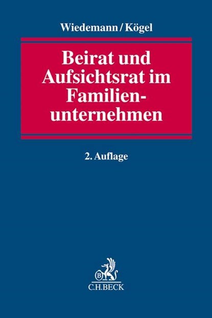 Beirat und Aufsichtsrat im Familienunternehmen, Andreas Wiedemann ; Rainer Kögel - Paperback - 9783406742613