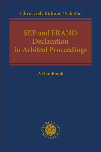 SEP and FRAND Declaration in Arbitral Proceedings, Peter Chrocziel ; Thomas Kühnen ; Erik Schäfer - Gebonden - 9783406743924