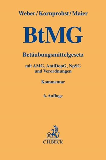 Betäubungsmittelgesetz, Klaus Weber ; Hans Kornprobst ; Stefan Maier - Gebonden - 9783406745423