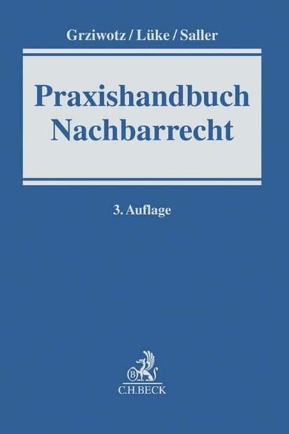 Praxishandbuch Nachbarrecht, Herbert Grziwotz ; Wolfgang Lüke ; Roland Rudolf Saller - Gebonden - 9783406745881