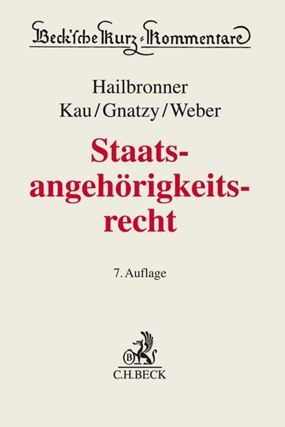 Staatsangehörigkeitsrecht, Kay Hailbronner ;  Hans-Georg Maaßen ;  Marcel Kau ;  Thomas Gnatzy ;  Ferdinand Weber - Gebonden - 9783406748769