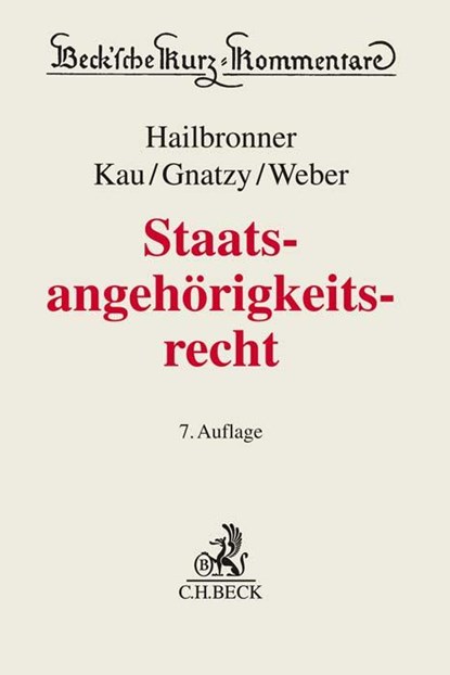 Staatsangehörigkeitsrecht, Kay Hailbronner ; Hans-Georg Maaßen ; Marcel Kau ; Thomas Gnatzy - Gebonden - 9783406748769
