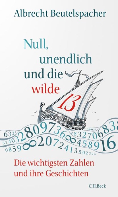 Null, unendlich und die wilde 13, Albrecht Beutelspacher - Gebonden - 9783406749674