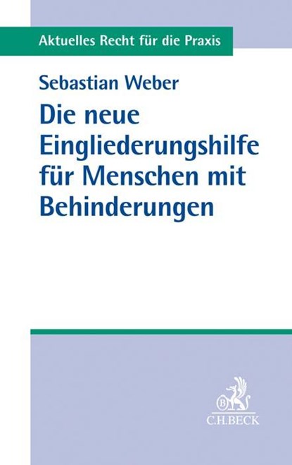 Die neue Eingliederungshilfe für Menschen mit Behinderungen, Sebastian Weber - Paperback - 9783406750731