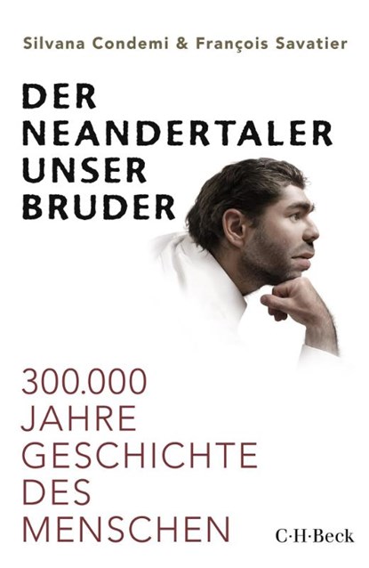 Der Neandertaler, unser Bruder, Silvana Condemi ; François Savatier - Gebonden - 9783406750762
