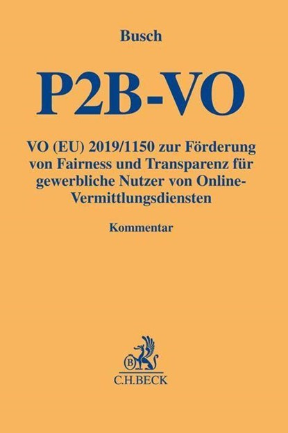 Verordnung (EU) 2019/1150 zur Förderung von Fairness und Transparenz für gewerbliche Nutzer von Online-Vermittlungsdiensten (P2B-VO), Christoph Busch - Gebonden - 9783406753206
