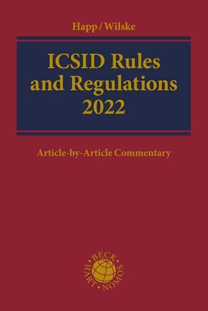 ICSID Rules and Regulations 2022, Richard Happ ; Stephan Wilske ; Ralf Lewandowski - Gebonden - 9783406753497