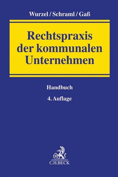 Rechtspraxis der kommunalen Unternehmen, Gabriele Wurzel ; Alexander Schraml ; Andreas Gaß - Gebonden - 9783406754043