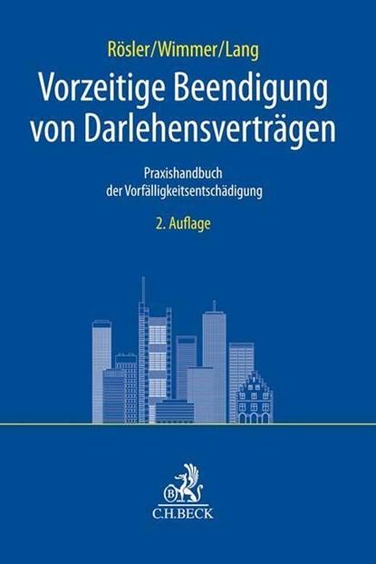 Vorzeitige Beendigung von Darlehensverträgen, Patrick Rösler ;  Konrad Wimmer ;  Volker Lang - Gebonden - 9783406756801