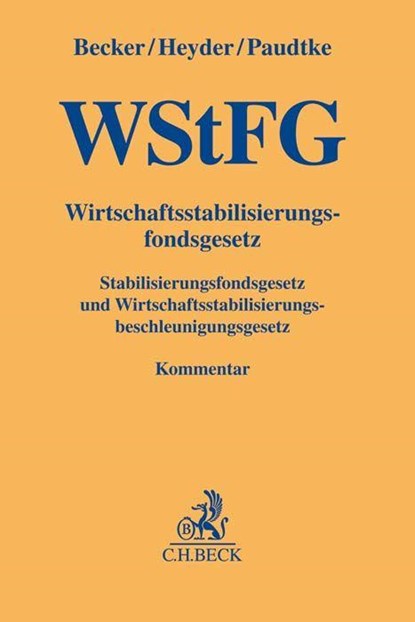 Wirtschaftsstabilisierungsfondsgesetz (WStFG), Christian Becker ; Stefan Heyder ; Bernt Paudtke - Gebonden - 9783406760112
